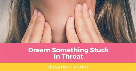 Dream Something Stuck In Throat