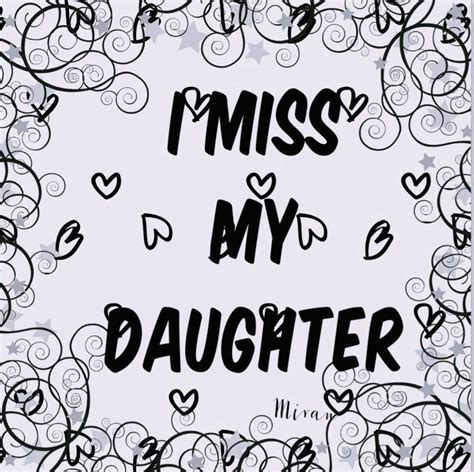 the words miss my daughter written in black and white on a background with swirls