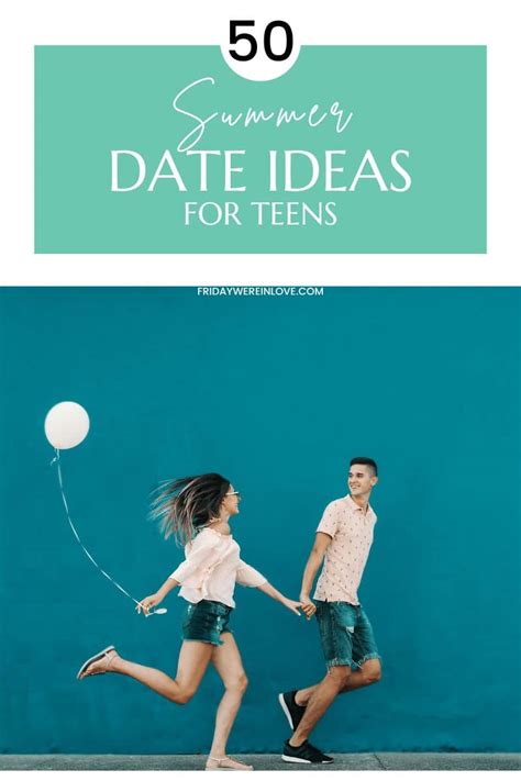 Summer Date Ideas For Teens Friday Were In Love
