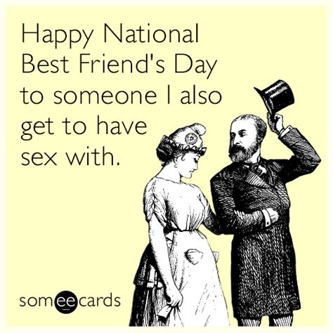 Happy National Best Friends Day To Someone I Also Get To Have Sex With