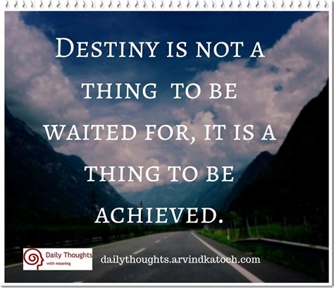 Daily Thought Image Destiny Is Not A Thing To Be Waited For Best