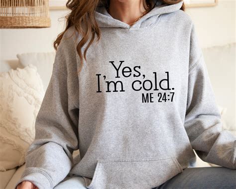 Yes Im Cold Hoodie Cold Sweatshirt Always Freezing Shirt T For Cold Person Freezing