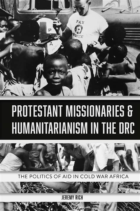 Protestant Missionaries And Humanitarianism In The Drc The Politics Of