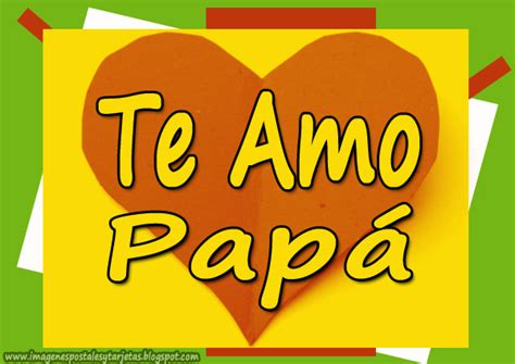 Te Amo Papá ~ Imagenes Postales Y Tarjetas