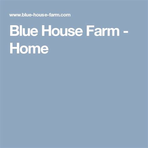 Blue House Farm Home Blue House Farm House