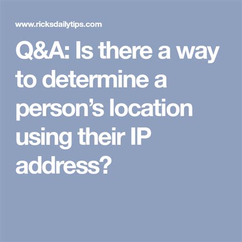 How To Find Out If Someone Is Using Your Address - Q&A: Can you determine a person’s location using their IP address? | Ip
