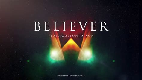 Believer Feat Colton Dixon Tommee Profitt