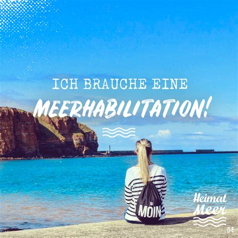 ~~~ das staunen ist eine sehnsucht nach wissen. Ich brauche eine MEERHABILITATION! Für alle, die das Meer ...