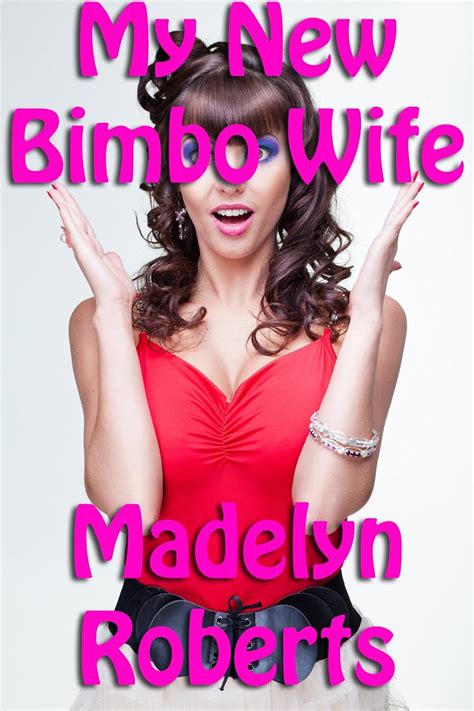My New Bimbo Wife Kindle Edition By Roberts Madelyn Literature