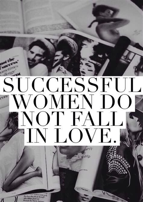 Successful Women Do Not Fall In Love This Is One Of My Favorite