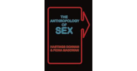 The Anthropology Of Sex By Hastings Donnan