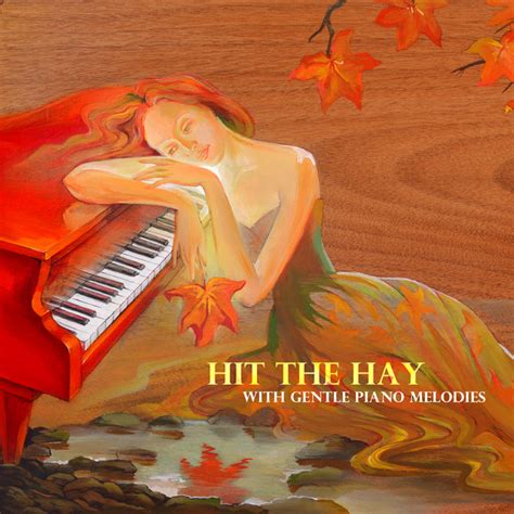Hit The Hay With Gentle Piano Melodies Album By Piano Jazz Background Music Masters Spotify