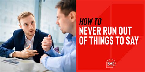 How To Never Run Out Of Things To Say 6 Tips That Work Become More Compelling