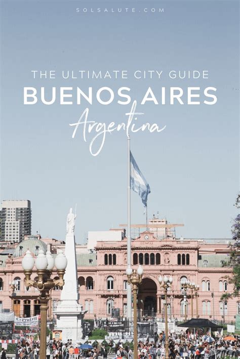 Visit Buenos Aires The Ultimate Buenos Aires City Guide — Sol Salute