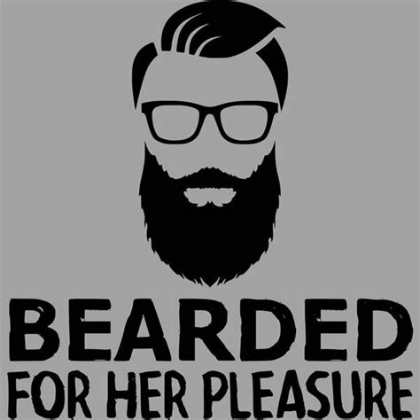 Bearded For Her Pleasure T Shirt Beard Humor Beard Beard Rides