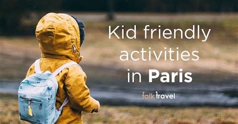 Kid Friendly Activities In Paris For Traveling Families Talk Travel App