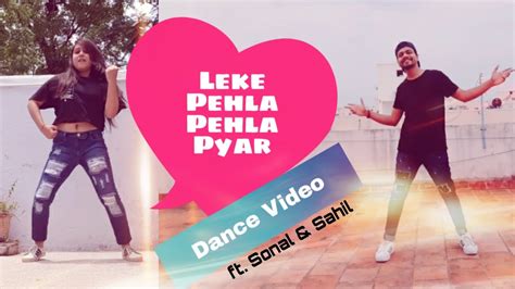 Leke Pehla Pehla Pyar Remix Version Dance Cover Sonal Sahil