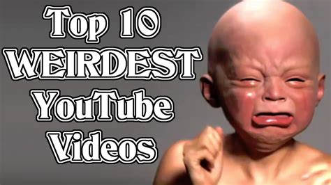 Top 10 Weirdest Youtube Videos Netizen Pinoy