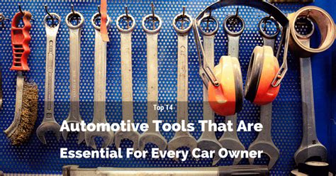 Top 14 Automotive Tools That Are Essential For Every Car Owner Dec 2023