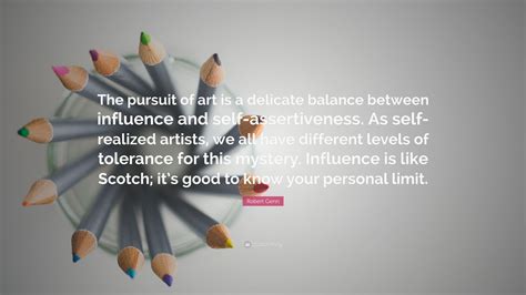 Robert Genn Quote The Pursuit Of Art Is A Delicate Balance Between
