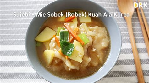 Sujebi Mie Sobek Robek Kuah Ala Korea Hand Torn Noodle Soup Youtube