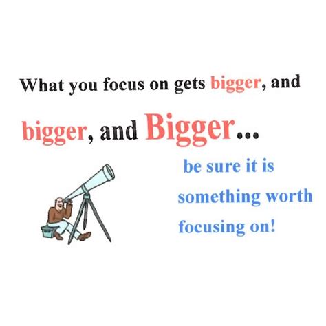 What You Focus On Gets Bigger The Joy Of Encouragement