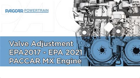 Valve Adjustment Epa 2017 2021 Paccar Mx Engines Youtube