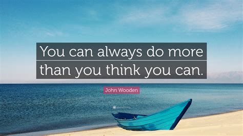 John Wooden Quote “you Can Always Do More Than You Think You Can”