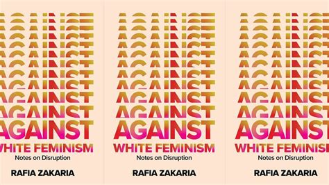 writer rafia zakaria takes on sexual liberation capitalism and white feminism