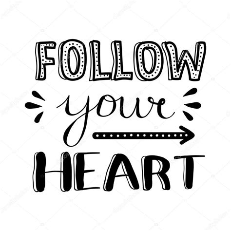 Follow Your Heart Motivational Inspirational Quote Hand Drawn