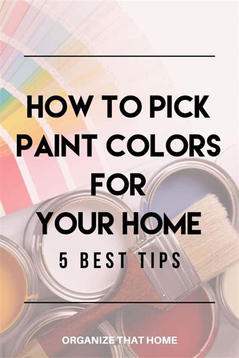 5 Tips For Choosing Interior Paint Colors Organize That Home
