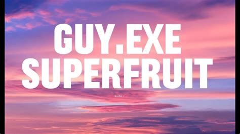 Guyexe Superfruitspeed Upandlyrics Youtube