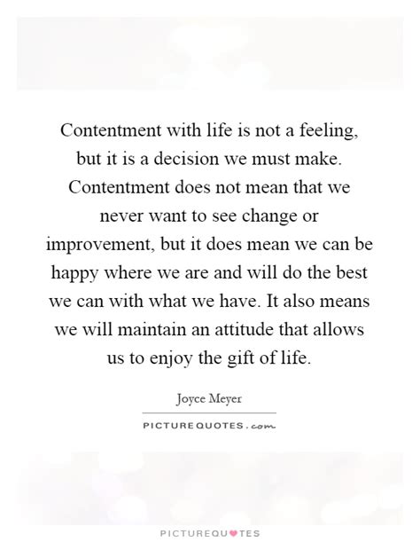 Contentment With Life Is Not A Feeling But It Is A Decision We