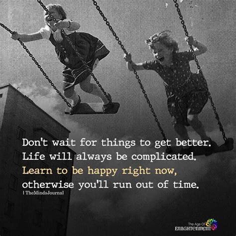 Dont Wait For Things To Get Better Inspirational Words