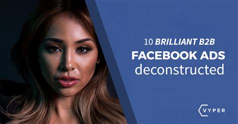 10 Brilliant B2b Facebook Ads Deconstructed Vyper