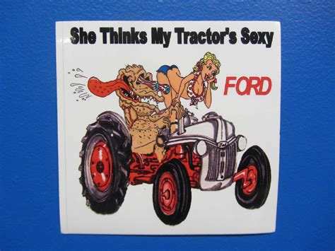 Ford She Thinks My Tractor S Sexy Bumper Etsy