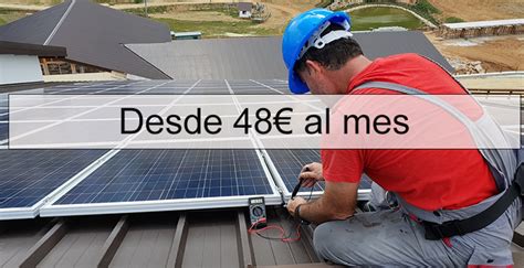 Instala Tus Placas Solares Desde 48€ Al Mes