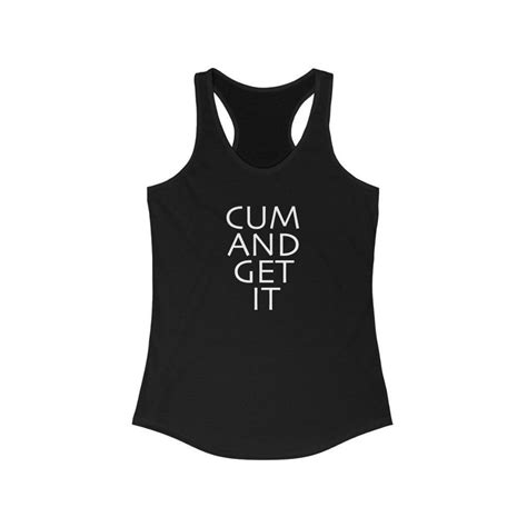 Funny Sex Women S Tank Top Cum And Get It Shirt Etsy