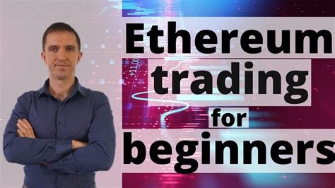 Shutterstock there's no doubt that investors in eth are likely hoping for. Ethereum Trading for Beginners: Crash Course - YouTube