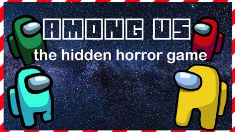 Among Us The Hidden Horror Game Youtube