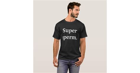 Super Sperm T Shirt Zazzle