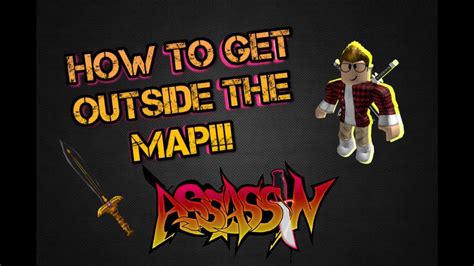 Roblox Assassin How To Get Outside The Map Youtube