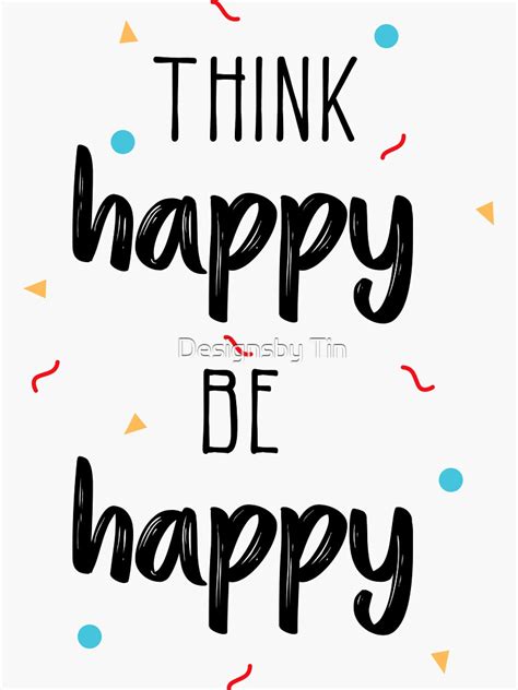 Think Happy Be Happy Sticker By Tinieprints Redbubble