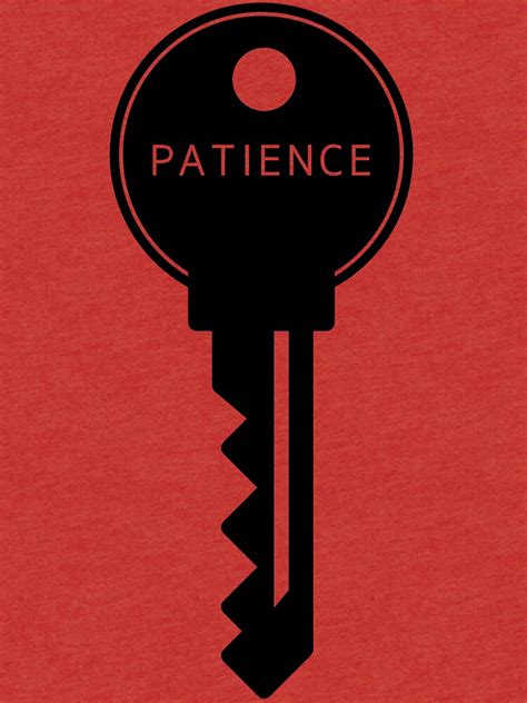 Patience Is The Key For Success Entrepreneur Quotes Text T Shirt By