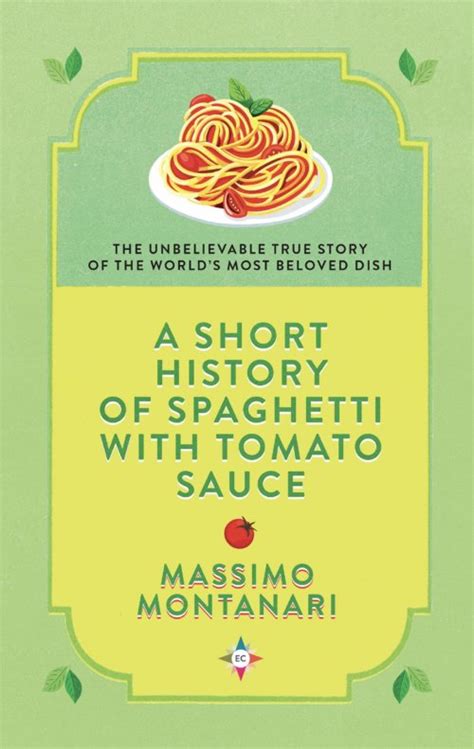 A Short History Of Spaghetti With Tomato Sauce Books About Food