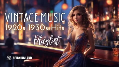 Vintage Music Playlist 1920s And 1930s Hits Youtube