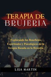 Terapia De Brujer A Explorando Los Beneficios Espirituales Y Psicol