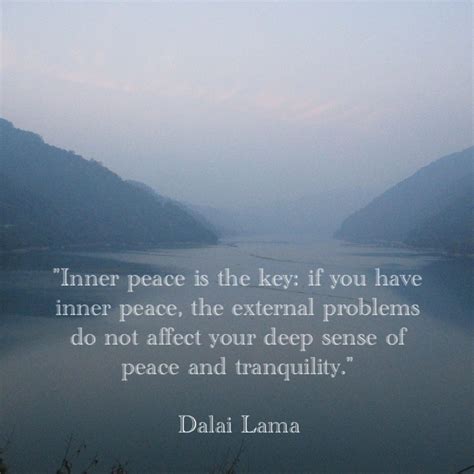 Inner Peace Is The Key If You Have Inner Peace The External Problems
