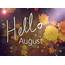 Hello August Pictures Photos And Images For Facebook Tumblr 