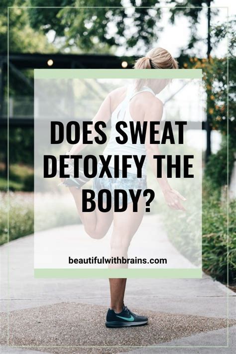Can Sweat Detoxify The Body Beautiful With Brains Skin Care Myths